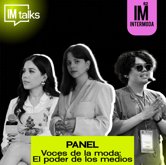 IMTALKS - Panel: "Voces de la moda: El poder de los medios"