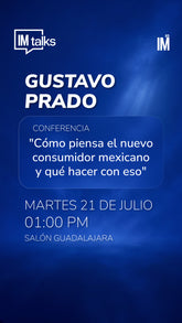 IM TALKS - Conferencia: "Cómo piensa el nuevo consumidor mexicano y qué hacer con eso"