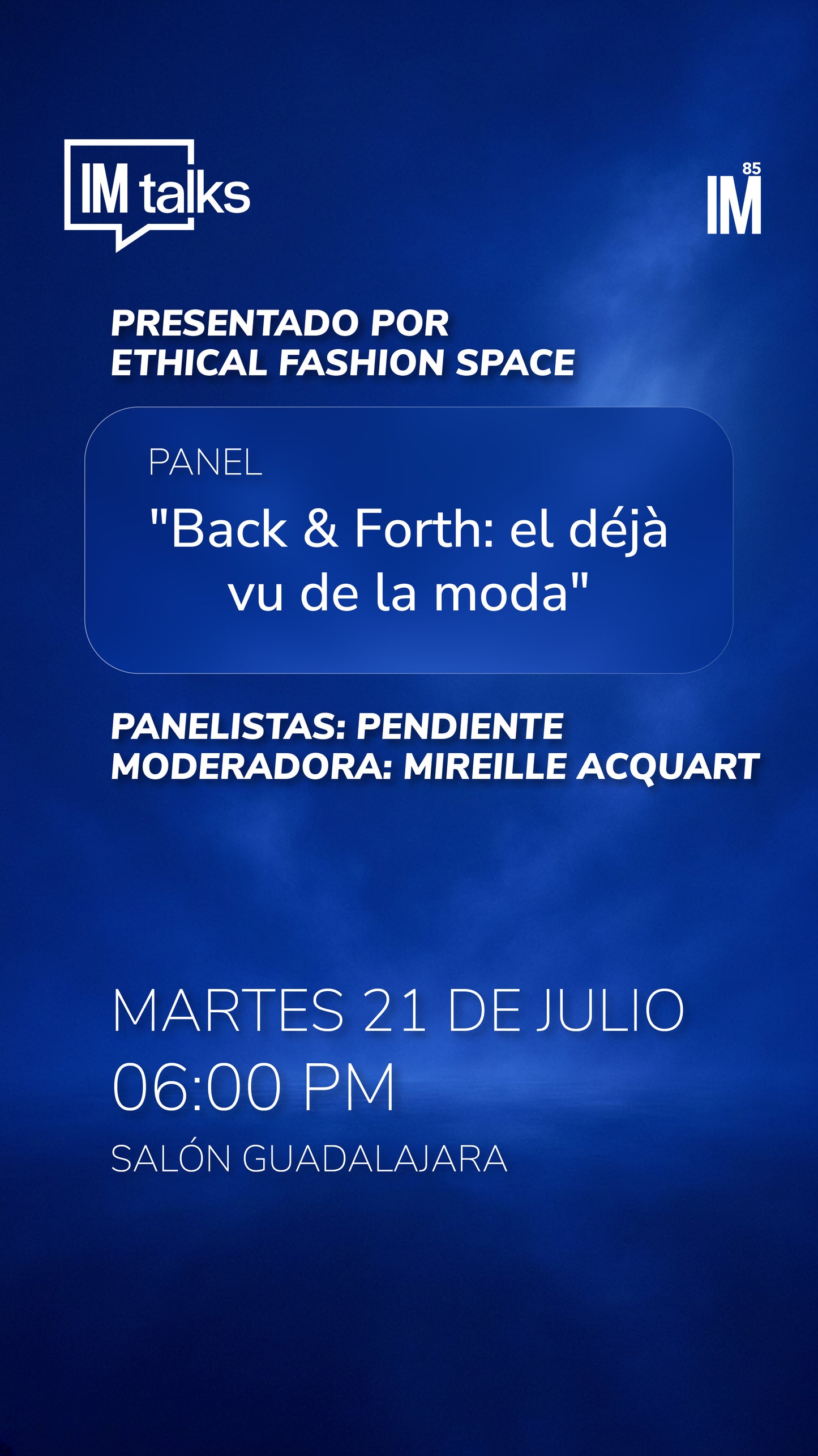 IM TALKS- PANEL: "Back & Forth: el déjà vu de la moda"