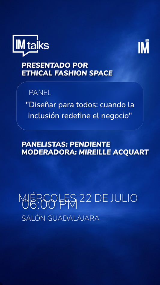 IM TALKS - Conference: "When Fashion Makes You Uncomfortable: Stories That Raise Awareness and Transform Realities"