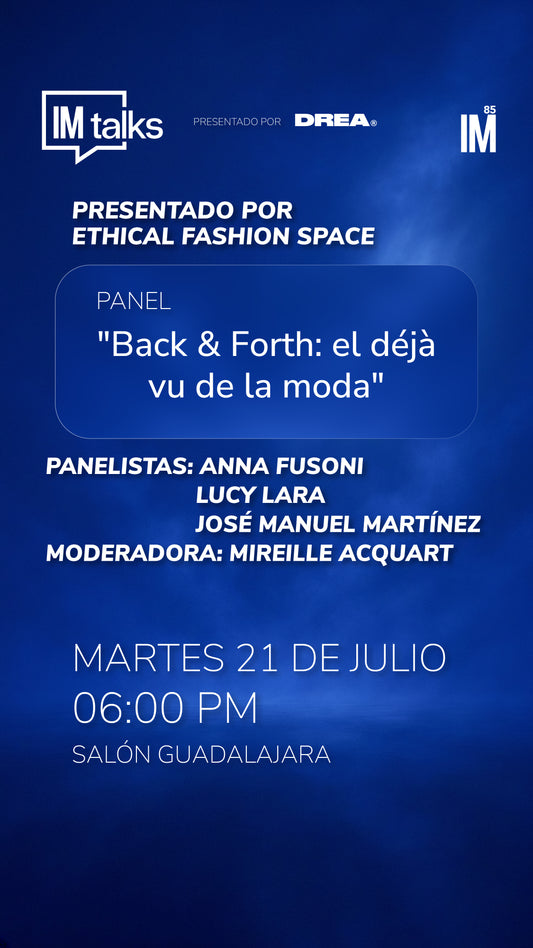 IM TALKS - PANEL: "Back & Forth: el déjà vu de la moda"