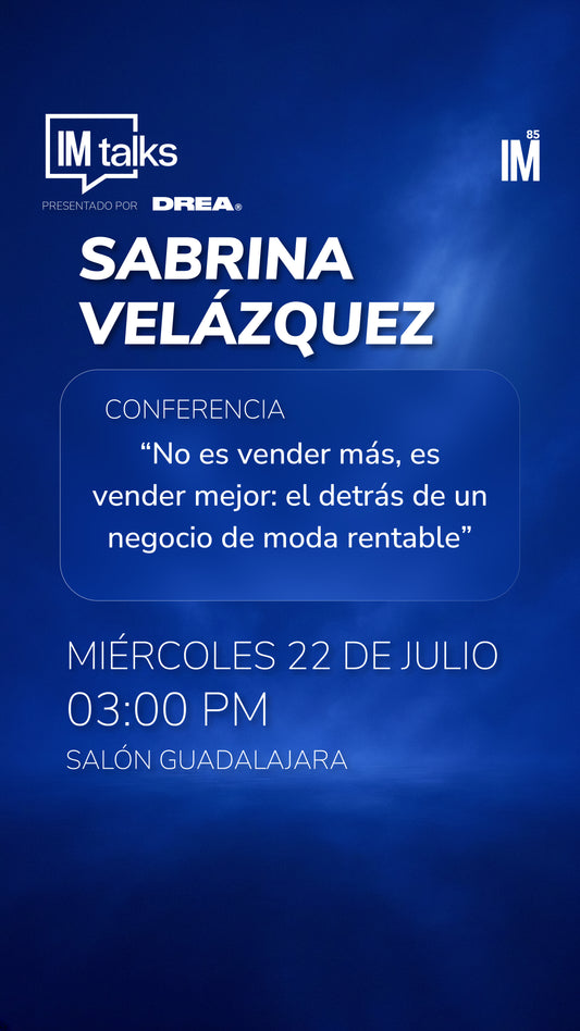 IM TALKS - Conferencia: “No es vender más, es vender mejor: el detrás de un negocio de moda rentable”