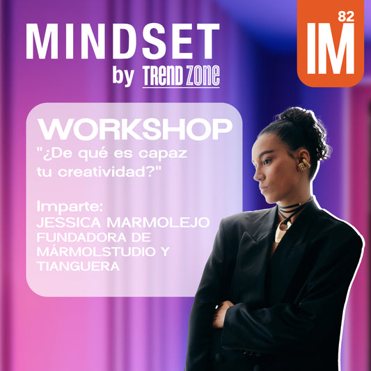 MINDSET - JESSICA MARMOLEJO WORKSHOP: ¿DE QUÉ ES CAPAZ TU CREATIVIDAD?