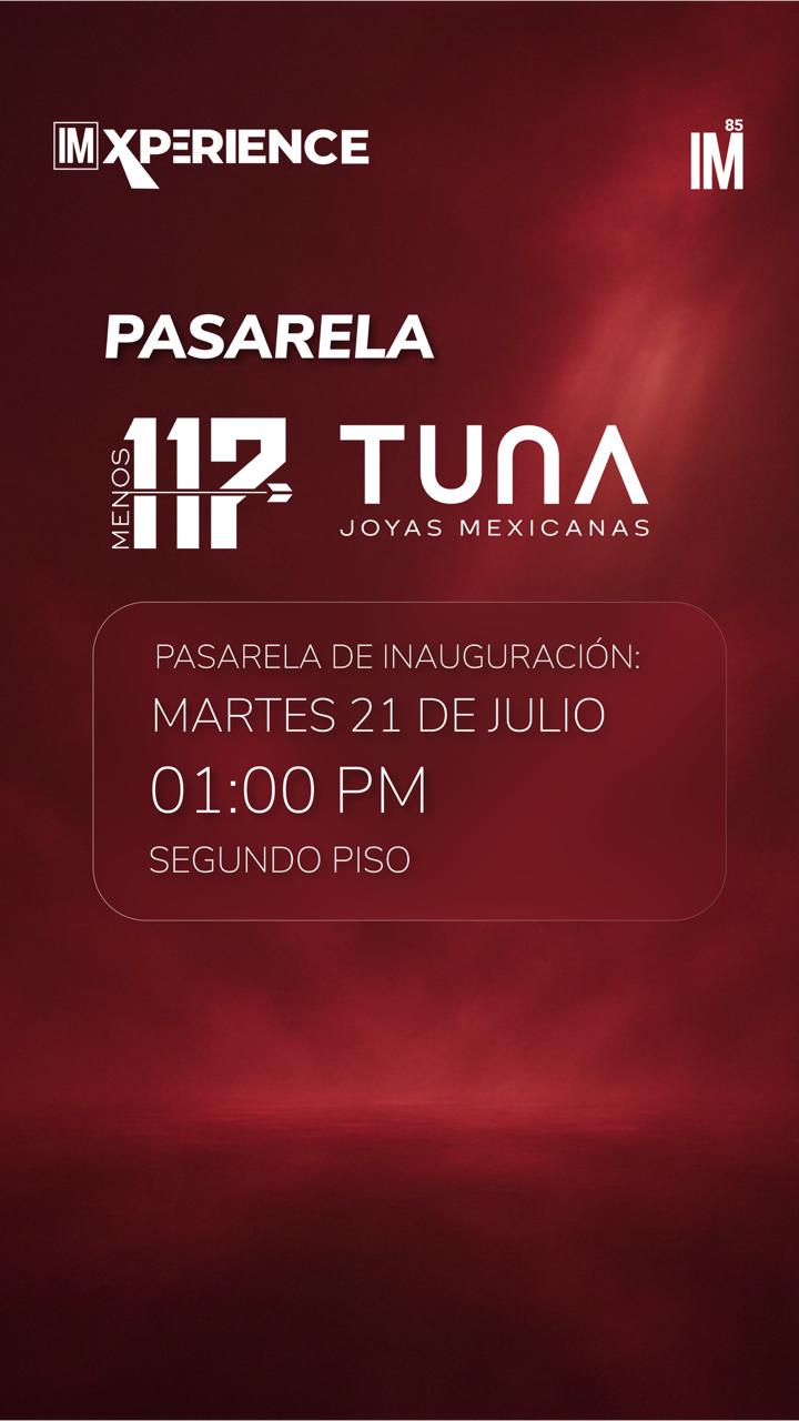EXPERIENCIAS- Pasarela de Inauguración Menos 117 / TUNA Joyas Mexicanas